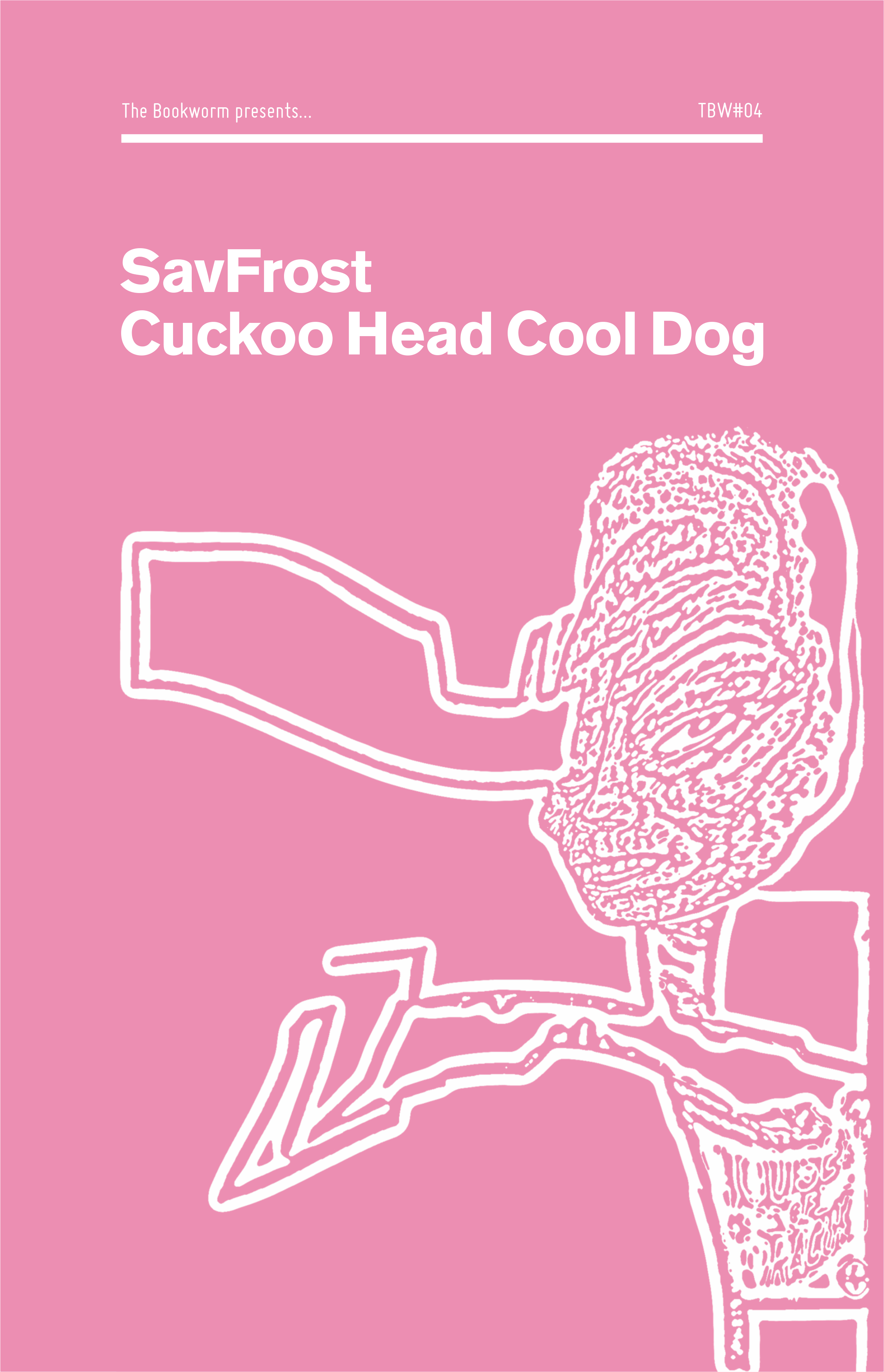TBW#04 – SavFrost – Cuckoo Head Cool Dog (Pink Cover)
